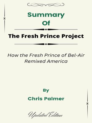 cover image of Summary of the Fresh Prince Project How the Fresh Prince of Bel-Air Remixed America    by  Chris Palmer